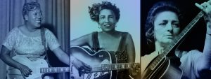Guitarists Sister Rosetta Tharpe, Memphis Minnie, and Maybelle Carter